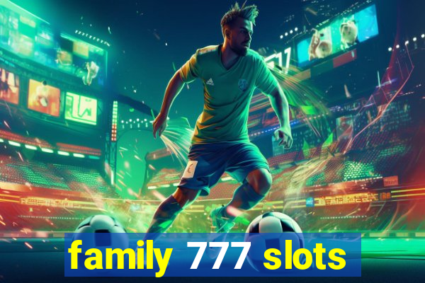 family 777 slots