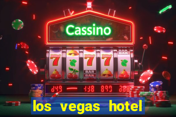 los vegas hotel and casino