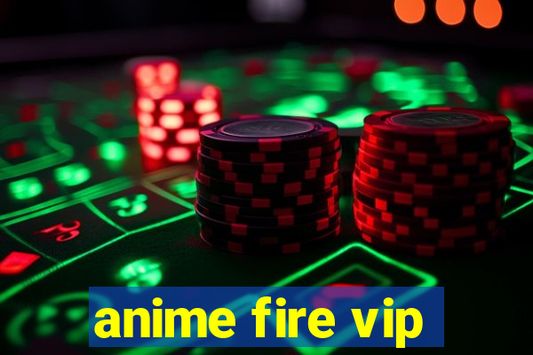 anime fire vip