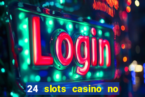 24 slots casino no deposit bonus codes