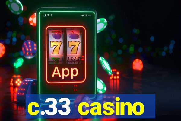 c.33 casino