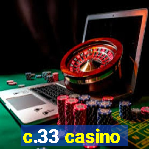 c.33 casino