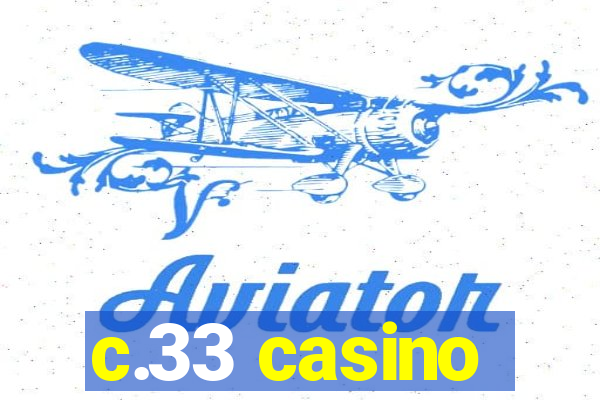 c.33 casino