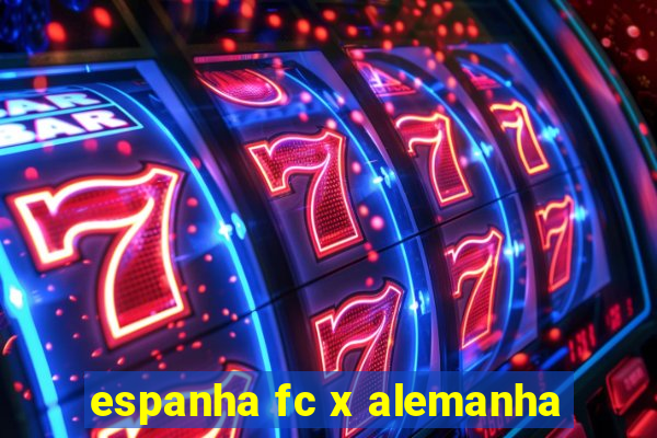 espanha fc x alemanha