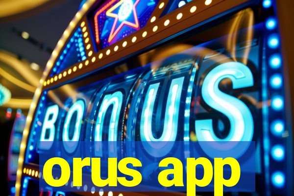 orus app