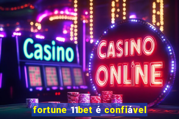 fortune 11bet é confiável