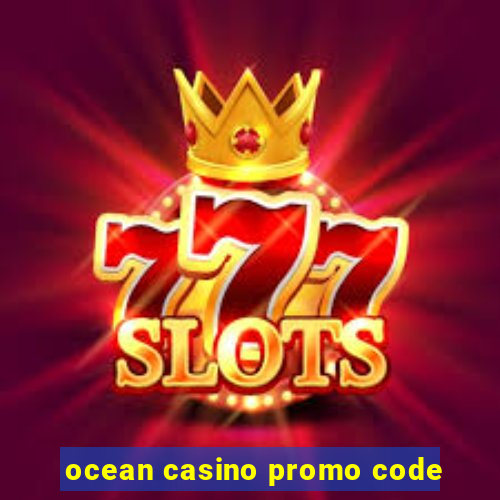 ocean casino promo code