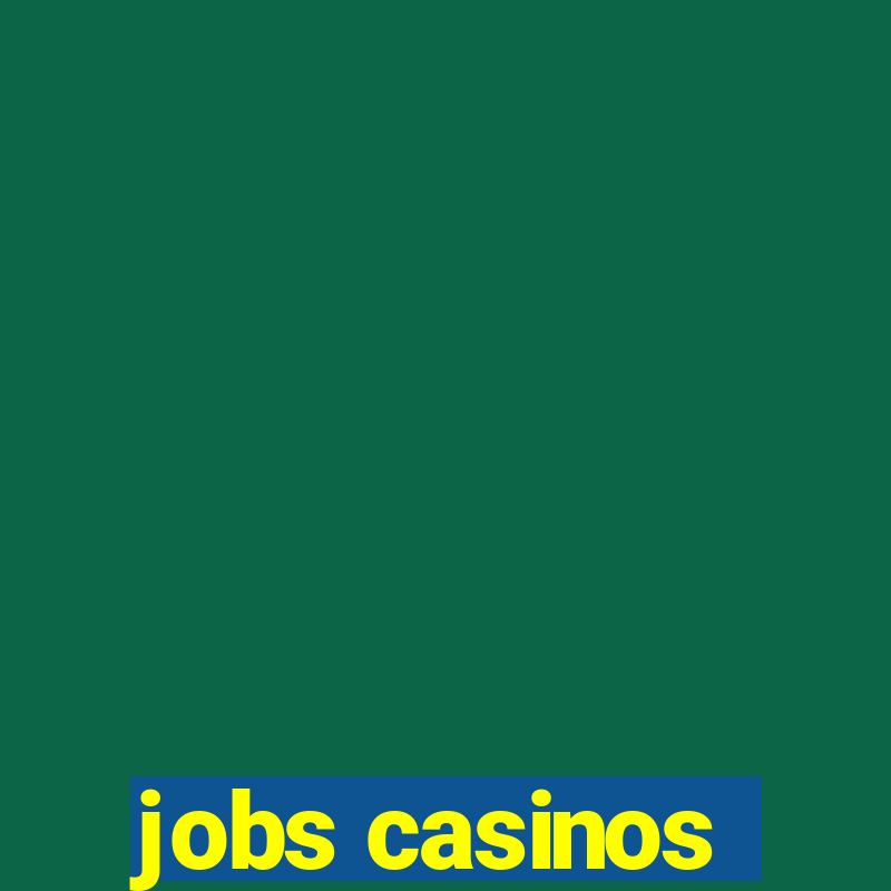 jobs casinos