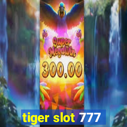 tiger slot 777