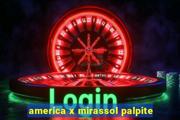 america x mirassol palpite