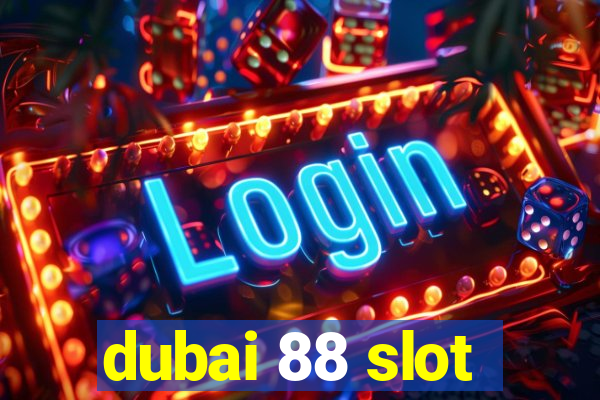 dubai 88 slot