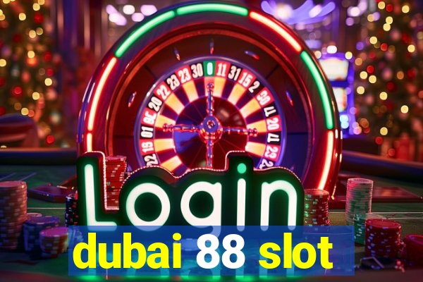 dubai 88 slot