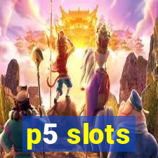 p5 slots