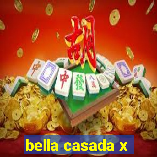 bella casada x