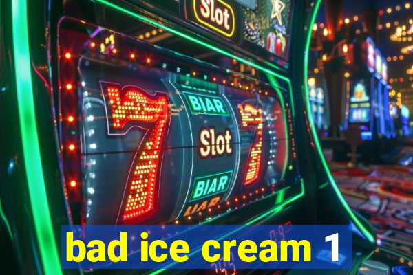 bad ice cream 1