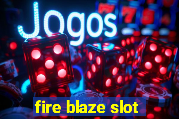 fire blaze slot