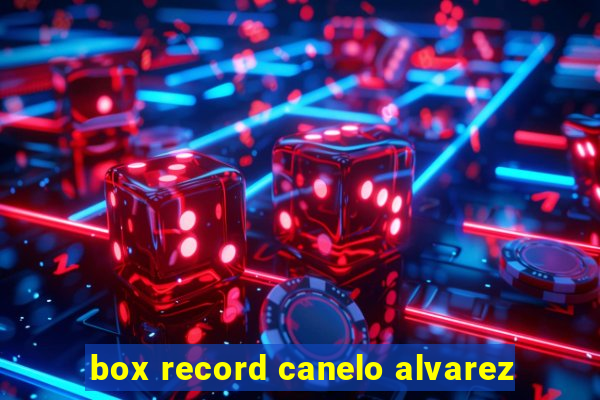 box record canelo alvarez