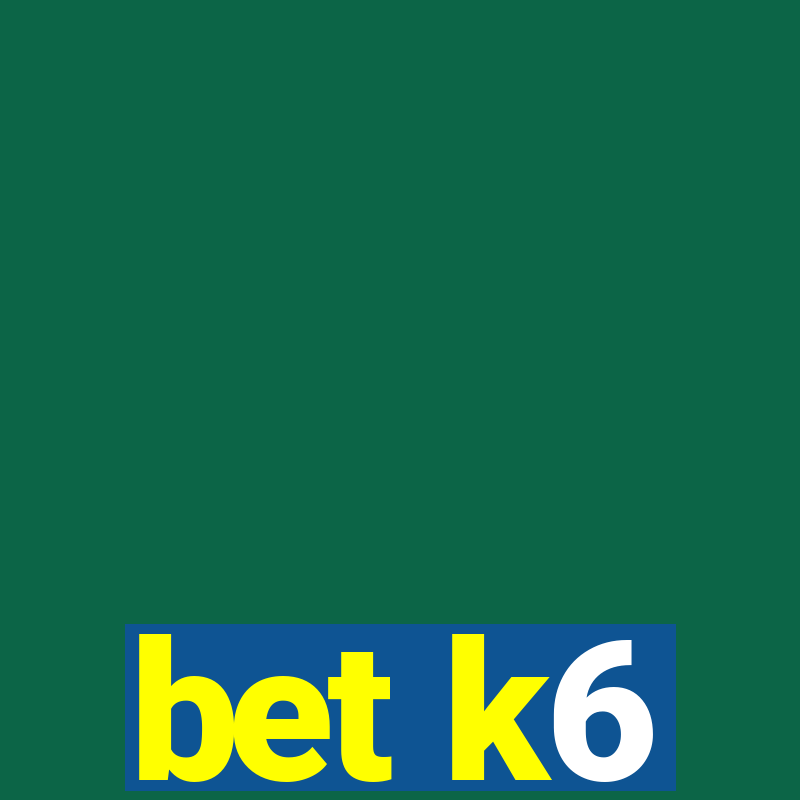 bet k6