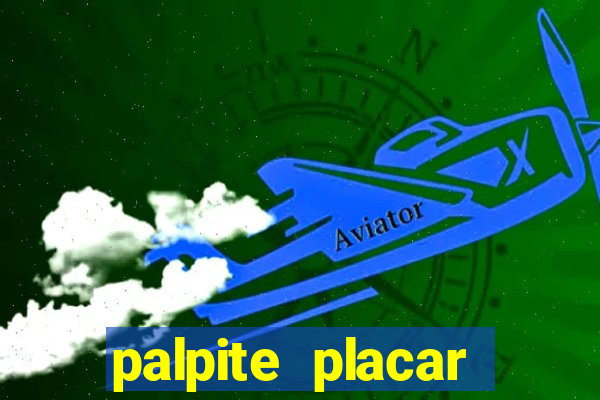 palpite placar exato de hoje