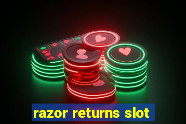 razor returns slot