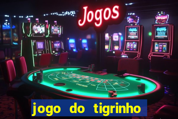 jogo do tigrinho na casa chinesa