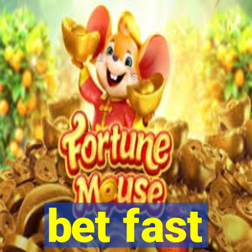 bet fast