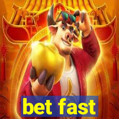 bet fast