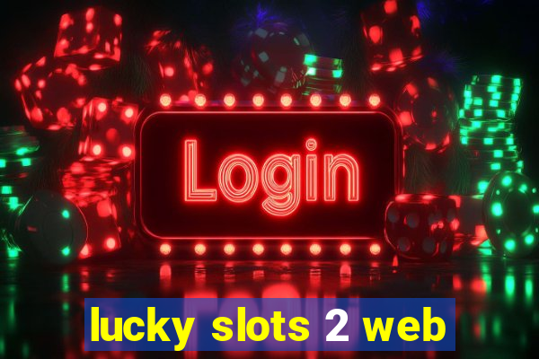 lucky slots 2 web