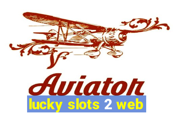 lucky slots 2 web