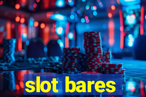 slot bares