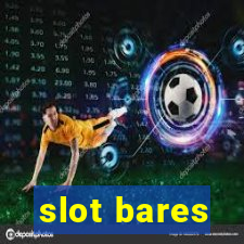 slot bares