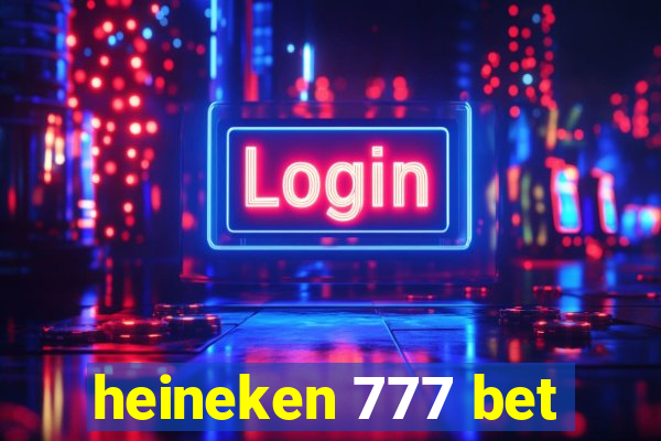 heineken 777 bet