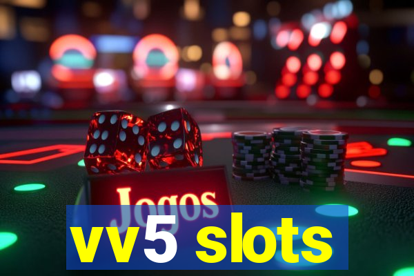 vv5 slots