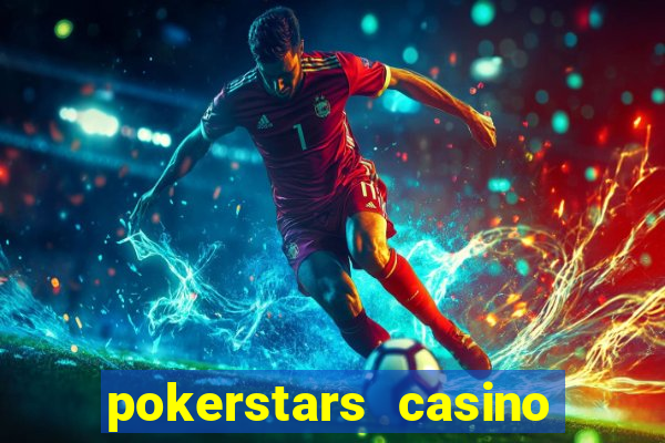 pokerstars casino real money