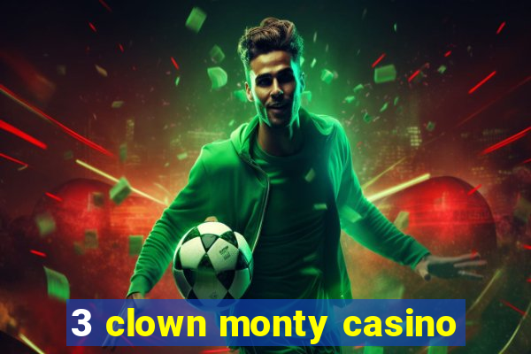 3 clown monty casino