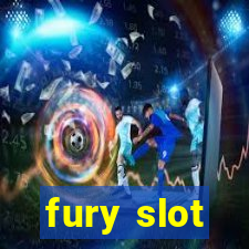 fury slot