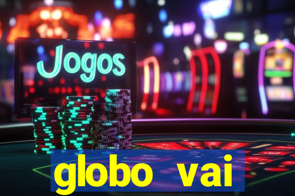 globo vai transmitir jogo hoje