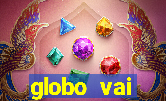 globo vai transmitir jogo hoje