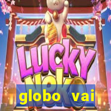 globo vai transmitir jogo hoje