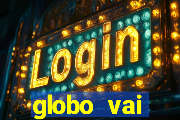 globo vai transmitir jogo hoje