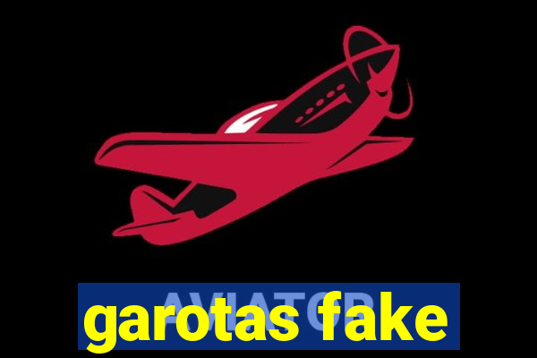 garotas fake