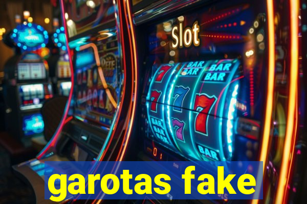 garotas fake