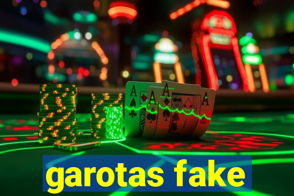 garotas fake