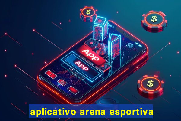 aplicativo arena esportiva