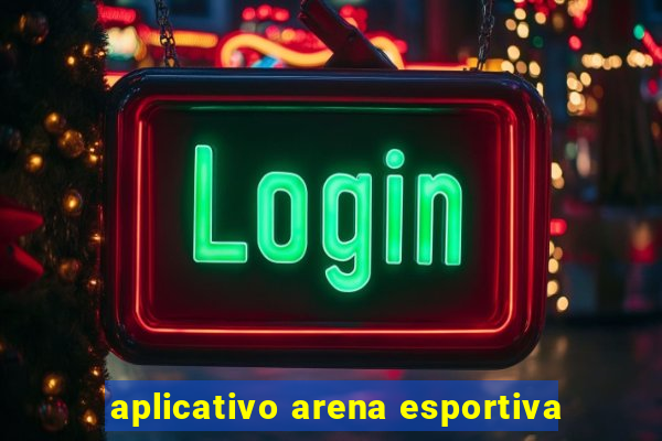 aplicativo arena esportiva