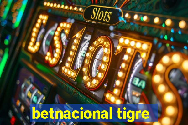 betnacional tigre