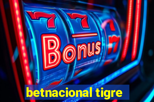 betnacional tigre