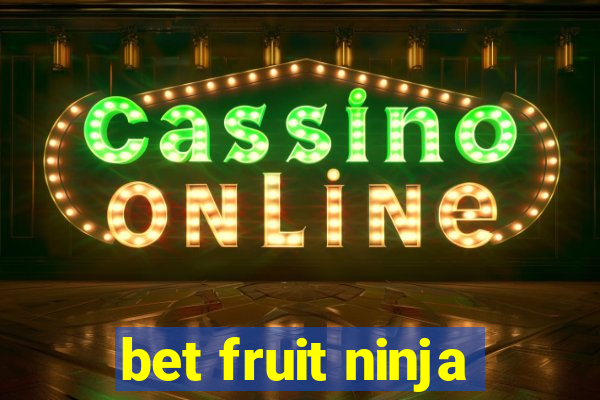 bet fruit ninja