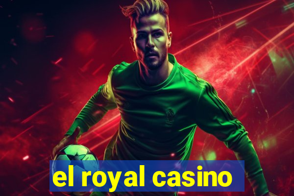 el royal casino