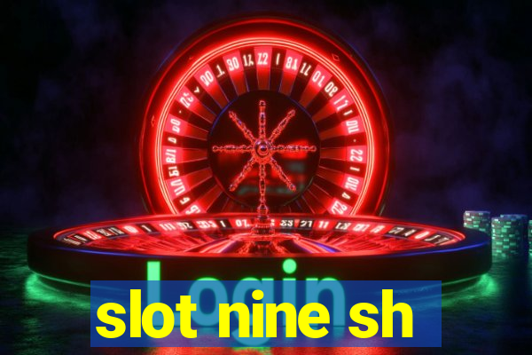 slot nine sh